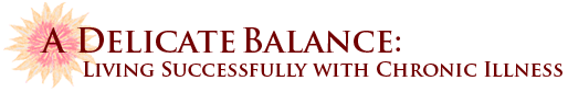 A Delicate Balance: Living Successfully with Chronic Illness